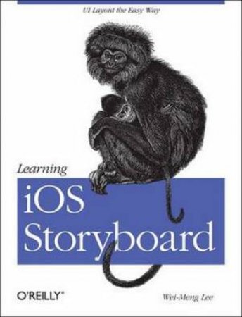 Learning iOS Storyboard by Wei-Meng Lee