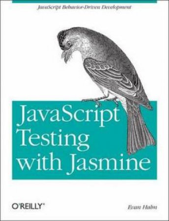 JavaScript Testing with Jasmine by Evan Hahn