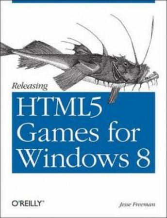 Releasing HTML5 Games for Windows 8 by Jesse Freeman