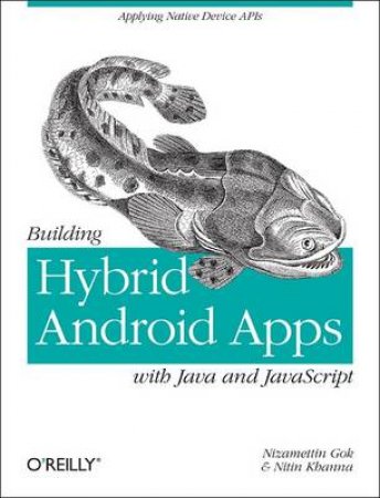 Building Hybrid Android Applications Using Java and JavaScript by Nizam