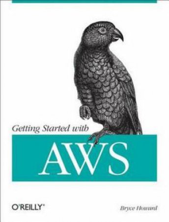 Getting Started with AWS by Bryce Howard