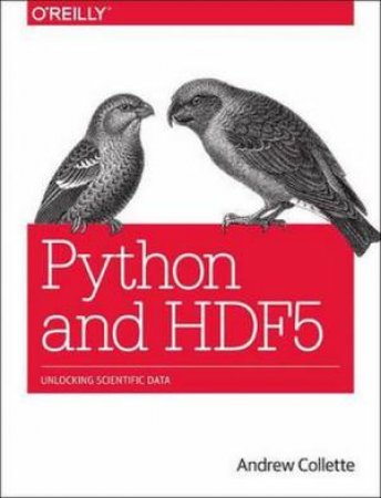 Python and HDF5 by Andrew Collete