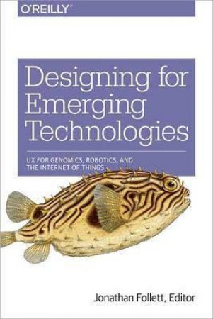 Designing for Emerging Technologies by Jonathan Follett