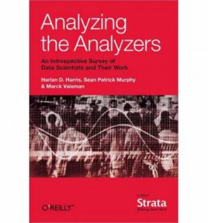 Analyzing the Analyzers by Harlan Harris