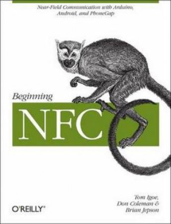 Beginning NFC by Tom Igoe & Don Coleman & Brian Jepson 