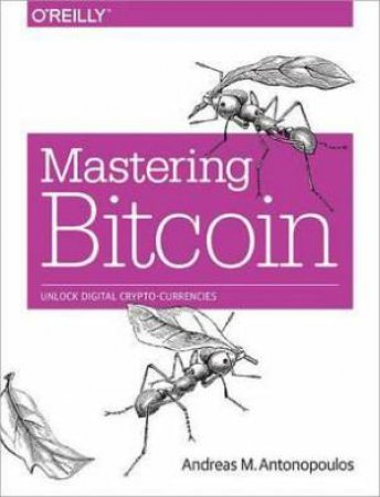 Mastering Bitcoin by Andreas Antonopoulos