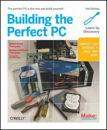 Building the Perfect PC 3/e by Barbara Fritchman Thompson