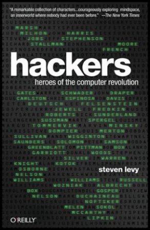 Hackers: Heroes Of The Computer Revolution by Steven Levy