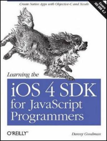 Learning the iOS 4 SDK for JavaScript Programmers by Danny Goodman