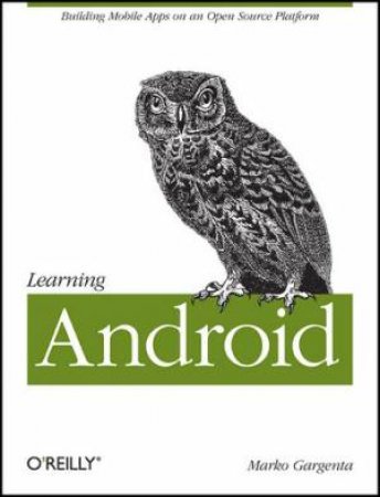 Learning Android by Marko Gargenta