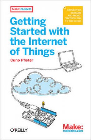 Getting Started with the Internet of Things by Cuno Pfister