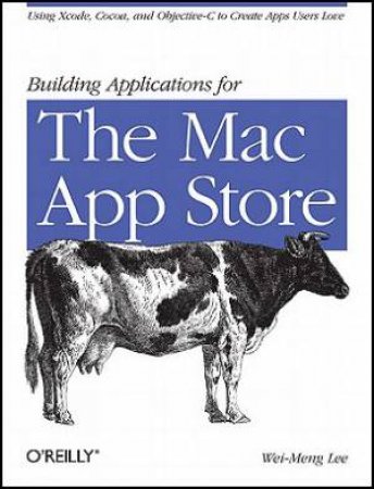 Building Applications for the Mac App Store by Wei-Meng Lee