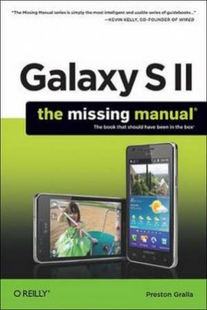 Galaxy S II: The Missing Manual by Preston Gralla