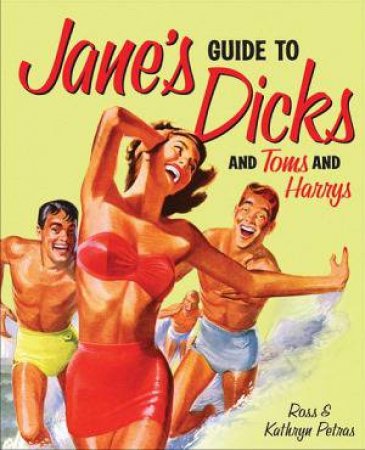 Jane's Guide to Dicks by Ross & Kathryn Petras