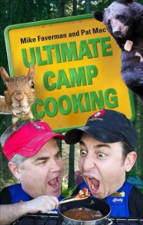 Ultimate Camp Cooking by Mike Faverman & Pat Mac