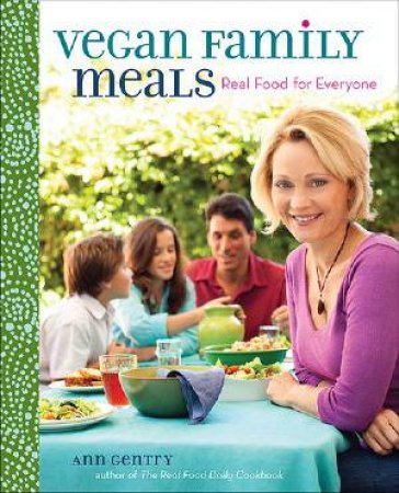 Vegan Family Meals by Ann Gentry