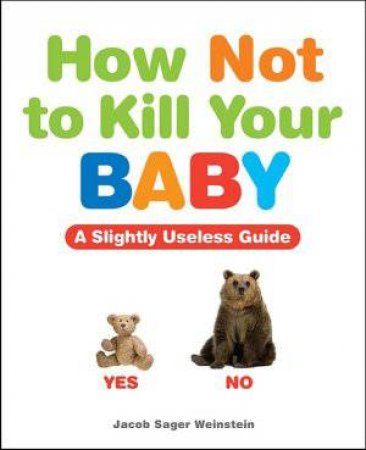 How Not to Kill Your Baby by Jacob Sager Weinstein