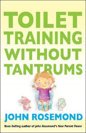 Toilet Training Without Tantrums by John Rosemond