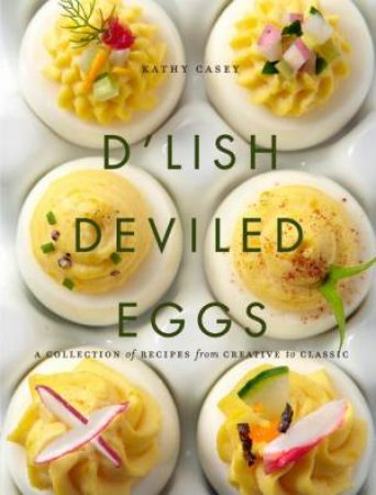 D'Lish Deviled Eggs by Kathy Casey