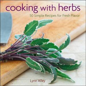 Cooking with Herbs by Lynn Alley