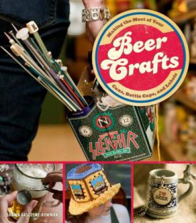 Beer Crafts by Shawn Gascoyne-Bowman