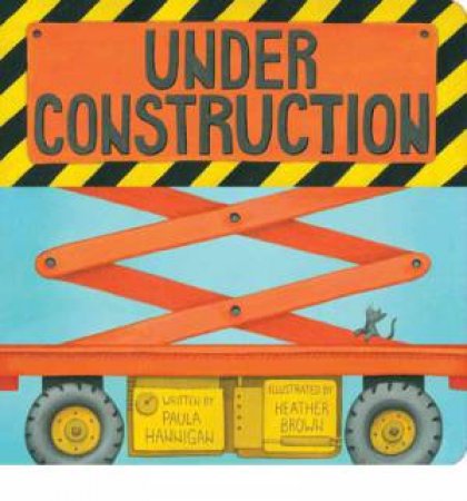 Under Construction by H; Hannigan, P Brown