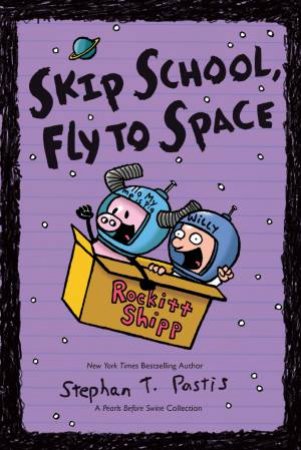 A Pearls Before Swine Collection: Skip School, Fly To Space by Stephan Pastis