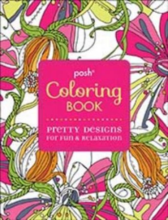 Posh Coloring Book: Pretty Designs for Fun and Relaxation by Michael O'Mara Books 