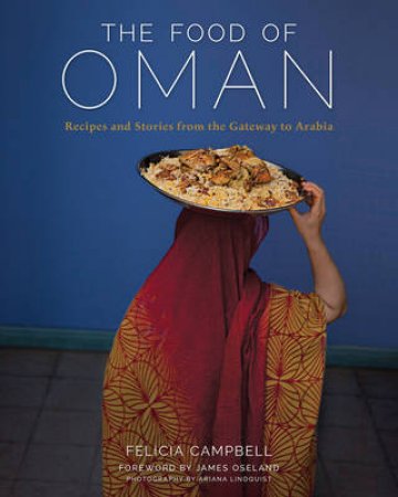 The Food of Oman by Felicia Campbell