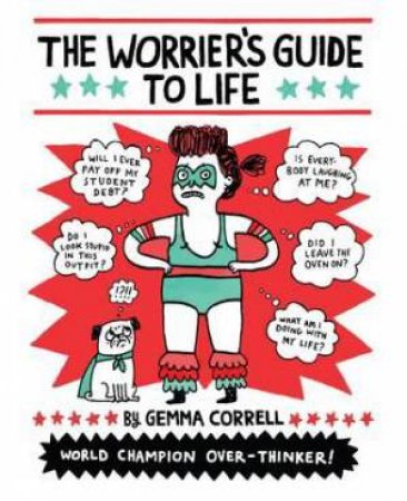 The Worrier's Guide to Life by Gemma Correll