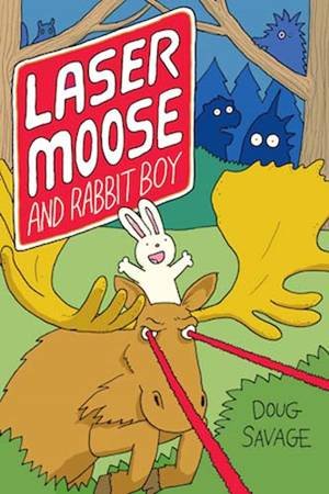 Laser Moose And Rabbit Boy by Doug Savage