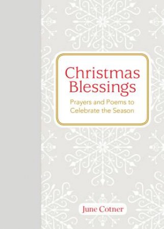 Christmas Blessings: Prayers and Poems to Celebrate the Season by June Cotner