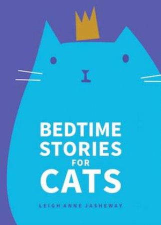 Bedtime Stories For Cats by Leigh Anne Jasheway