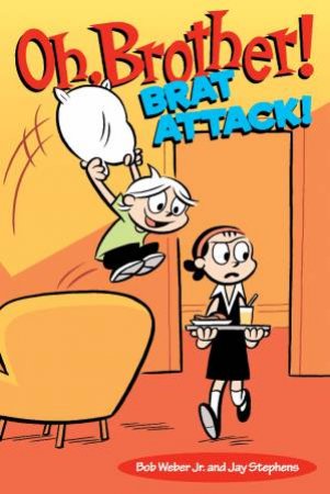 Oh, Brother! Brat Attack! by Bob Weber & Jay Stephens