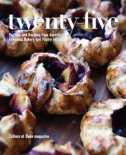 TwentyFive Profiles And Recipes From Americas Essential Bakery And Pastry Artisans