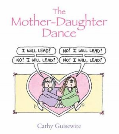 Mother-Daughter Dance by Cathy Guisewite