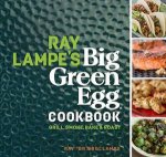 Ray Lampes Big Green Egg Cookbook Grill Smoke Bake And Roast