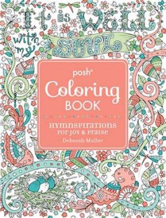 Posh Coloring Book: Hymnspirations for Joy & Praise by Deborah Muller