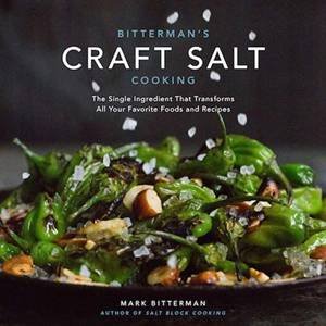 Bitterman's Craft Salt Cooking by Mark Bitterman