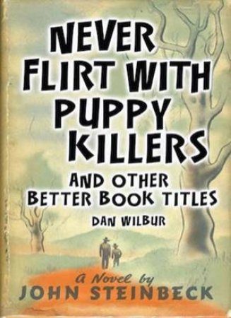 Never Flirt with Puppy Killers by Dan Wilbur