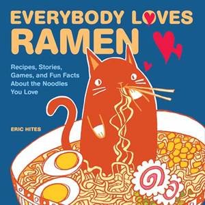 Everybody Loves Ramen by Eric Hites