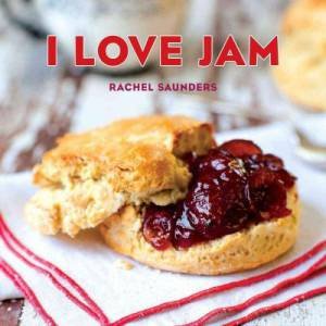 I Love Jam by Rachel Saunders