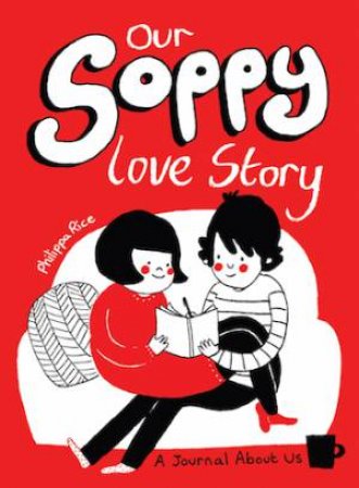 Our Soppy Love Story Journal by Philippa Rice