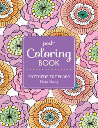 Posh Coloring Book: Patterns For Peace by Flora Chang