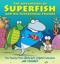 The Adventures Of Superfish And His Superfishal Friends