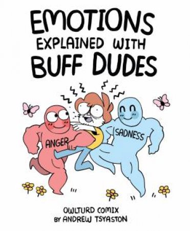 Emotions Explained with Buff Dudes by Shen & Andrew Tsyaston