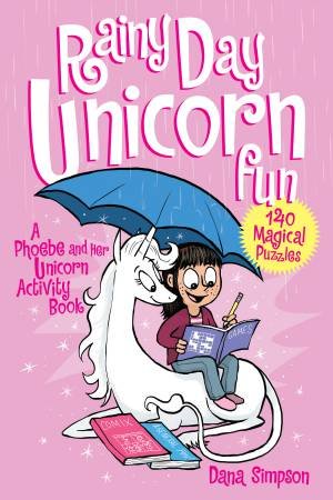 Phoebe And Her Unicorn: Rainy Day Unicorn Fun Activity Book by Dana Simpson