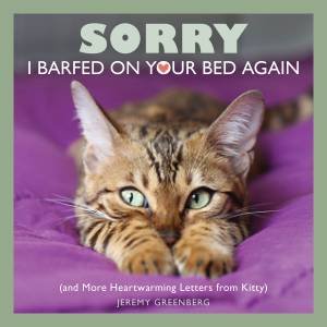 Sorry I Barfed On Your Bed Again by Jeremy Greenburg