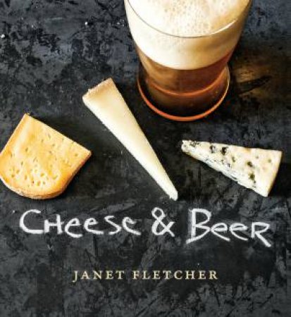 Cheese & Beer by Janet Fletcher