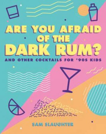 Are You Afraid Of The Dark Rum? by Sam Slaughter